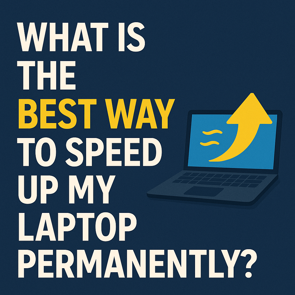 What is the best way to speed up my laptop permanently
