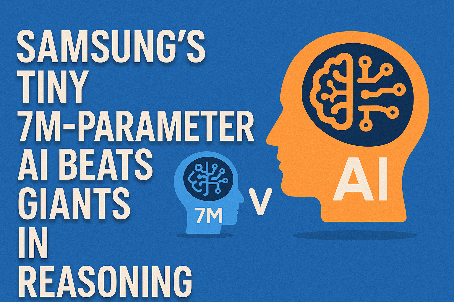 Samsung’s Tiny 7M-Parameter AI Beats Giants in Reasoning — A New Era of Smarter, Smaller Models 1 Samsung’s Tiny 7M-Parameter AI Beats Giants in Reasoning